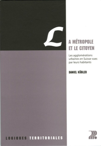 La métropole et le citoyen. Les agglomérations urbaines en Suisse vues par leurs habitants