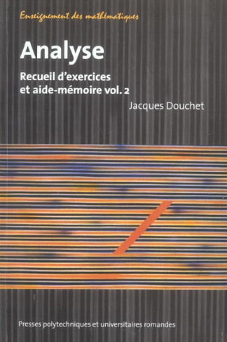 Analyse. Recueil d'exercices et aide-mémoire volume 2
