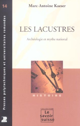 Les lacustres. Archéologie et mythe national