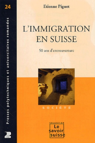 L'immigration en Suisse. 50 ans d'entrouverture