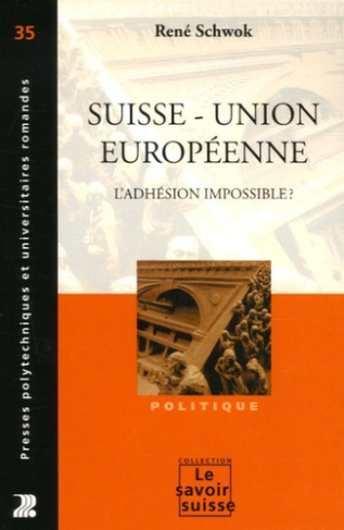 Suisse - Union européenne. L'adhésion impossible ?