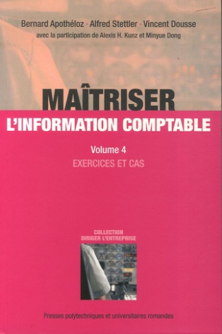 Maîtriser l'information comptable. Volume 4, Exercices et cas, 4e édition revue et augmentée