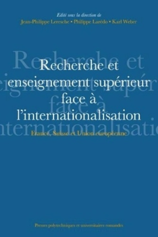 Recherche et enseignement supérieur face à l'internationalisation. France, Suisse et Union européenn
