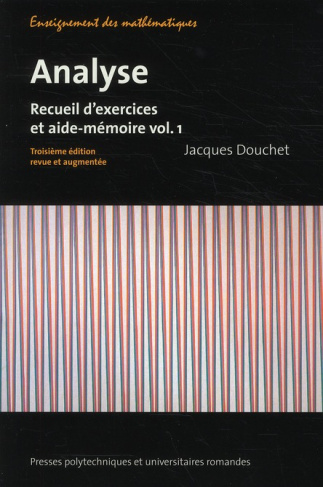 Analyse. Recueil d'exercices et aide-mémoire volume 1, 3e édition revue et augmentée