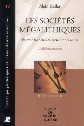 Les sociétés mégalithiques. Pouvoir des hommes, mémoire des morts, 2e édition