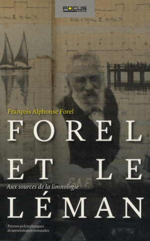 Forel et le Leman. François Alphonse Forel, Aux sources de la limnologie