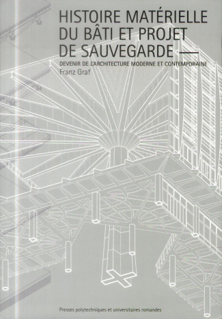 Histoire matérielle du bâti contemporain et projet de sauvegarde. Devenir de l'architecture moderne