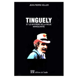 TINGUELY ET LE MYSTERE DE LA ROUE MANQUANTE