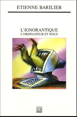 L'ignorantique. L'ordinateur et nous