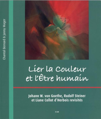 Lier la couleur et l'être humain. Johann W. von Goethe, Rudolf Steiner et Liane Collot d'Herbois rev
