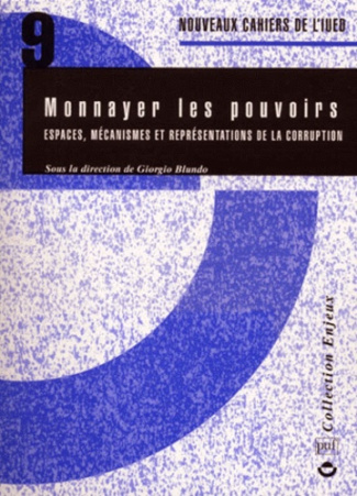 Nouveaux cahiers de l'IUED N° 9 : Monnayer les pouvoirs. Espaces, mécanismes et représentations de l