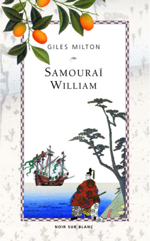Samouraï William. L'anglais qui rompit l'isolement du Japon