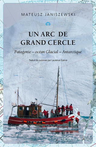 Un arc de grand cercle. Patagonie - Océan glacial - Antarctique