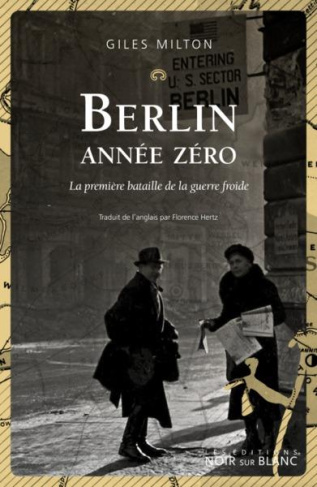 Berlin année zéro. La première bataille de la guerre froide