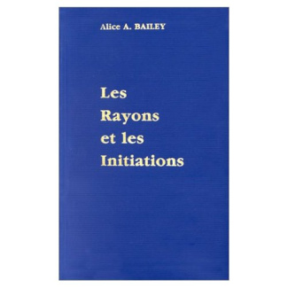 Traité sur les sept rayons. Volume 5, Rayons et initiations