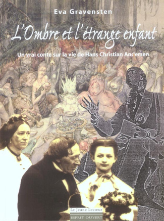 L'Ombre et l'étrange enfant. Un vrai conte sur la vie de Hans Christian Andersen