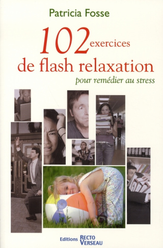 102 exercices de flash relaxation pour remédier au stress / Se relaxer pour trouver en soi paix et d