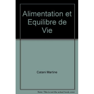Alimentation et équilibre de vie. Précis d'alimentation saine, Edition revue et augmentée