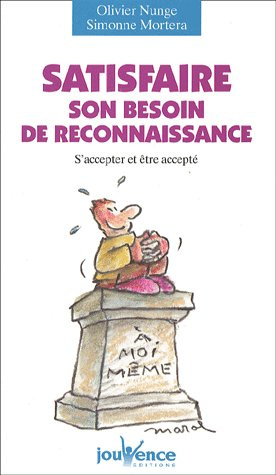 Satisfaire son besoin de reconnaissance. S'accepter et être accepté
