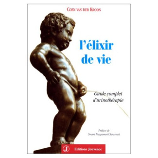 L'ELIXIR DE VIE. Guide complet de l'urinothérapie