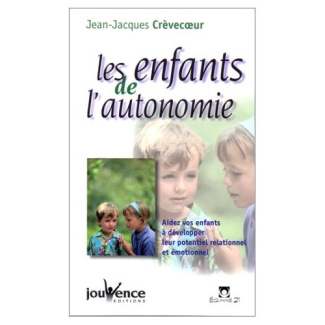 Les enfants de l'autonomie. Aidez vos enfants à développer leur potentiel relationnel et émotionnel