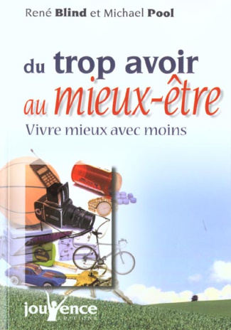 Du trop avoir au mieux-être. Vivre mieux avec moins