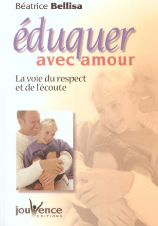 Eduquer avec amour. La voie du respect et de l'écoute