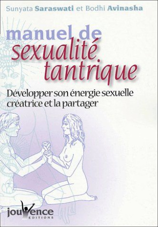 Manuel de sexualité tantrique. Développer son énergie sexuelle créatrice et la partager