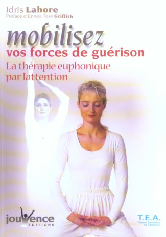 Mobilisez vos forces de guérison. La thérapie euphonique par l'attention