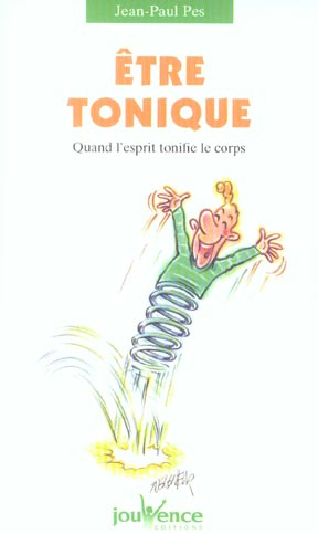 Etre tonique. Quand l'esprit tonifie le corps