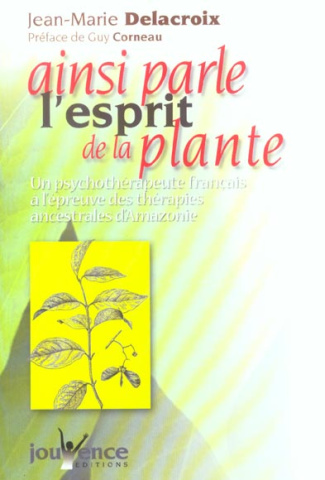 Ainsi parle l'esprit de la plante. Un psychothérapeute français à l'épreuve des thérapies ancestrale