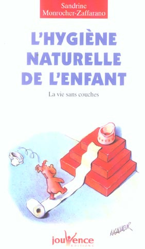 L'hygiène naturelle de l'enfant. La vie sans couches