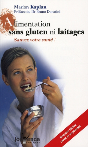 Alimentation sans gluten ni laitages. Sauvez votre santé ! Edition revue et augmentée