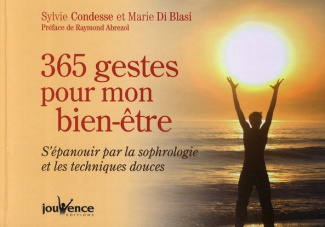 365 gestes pour mon bien-être. S'épanouir par la sophrologie et les techniques douces