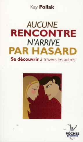 Aucune rencontre n'arrive par hasard. Se découvrir à travers les autres
