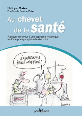 Au chevet de la santé. Plaidoyer en faveur d'une approche systémique et d'une pratique spirituelle d