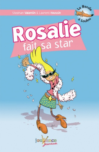 La Bande à Loulou Tome 4 : Rosalie fait sa star