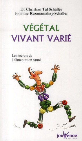 Végétal vivant varié. Les secrets de l'alimentation santé