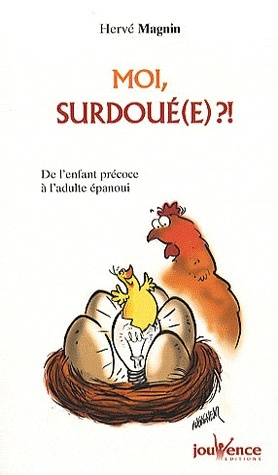 Moi, surdoué(e) ?! De l'enfant précoce à l'adulte épanoui