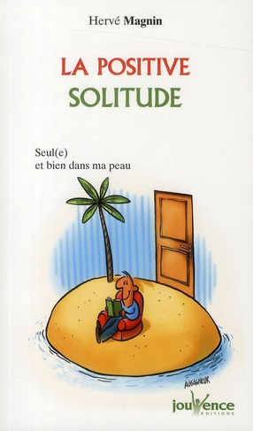 La positive solitude. Seul(e) et bien dans ma peau !