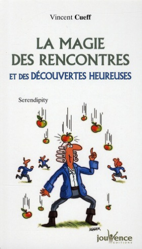 La magie des rencontres et des découvertes heureuses. Serendipity