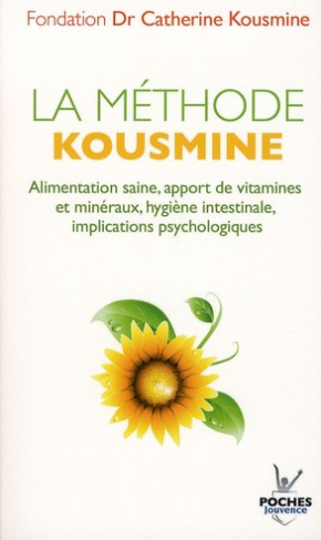 La méthode Kousmine. Alimentation saine, apport de vitamines et minéraux, hygiène intestinale, impli