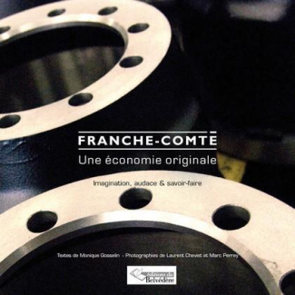 Franche-Comté originale créatrice. Imagination, audace et talents, Edition bilingue français-anglais