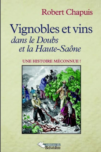 Vignobles du Doubs et de Haute-Saône. De la naissance à la renaissance