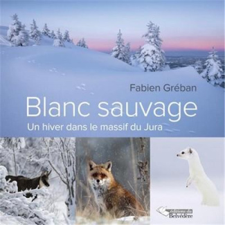 Blanc sauvage. Un hiver dans le massif du Jura