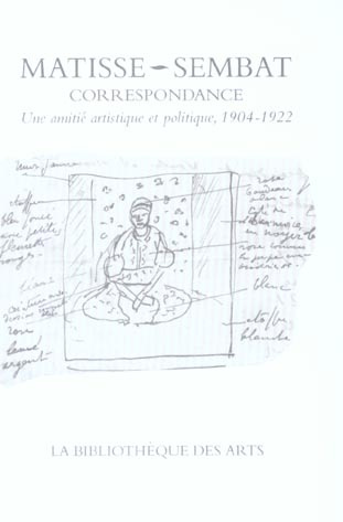 Correspondance Henri Matisse-Marcel Sembat. Une amitié artistique et politique, 1904-1922