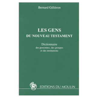 Les gens du Nouveau Testament. Dictionnaire des personnes, des groupes et des institutions
