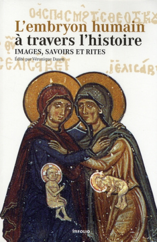 L'embryon humain à travers l'histoire. Images, savoirs et rites