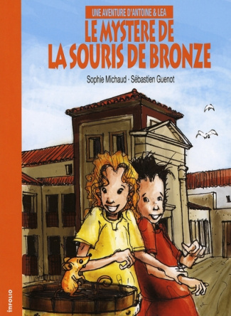Le mystère de la souris de bronze. Une aventure d'Antoine & Léa