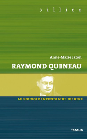 Queneau. Le pouvoir incendiaire du rire